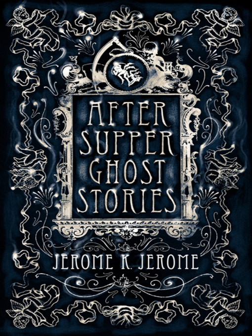 Title details for After-Supper Ghost Stories by Jerome K. Jerome - Available